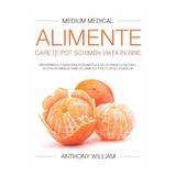 Alimente care iti pot schimba viata in bine - Anthony William, editura Adevar Divin