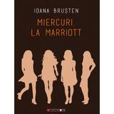 Miercuri, la Marriott - Ioana Brusten, editura Eikon