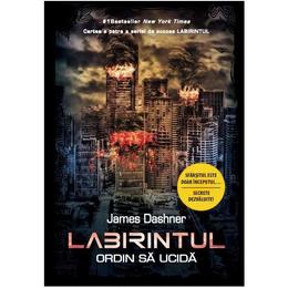 Labirintul Vol. 4: Ordin sa ucida - James Dashner, editura Litera