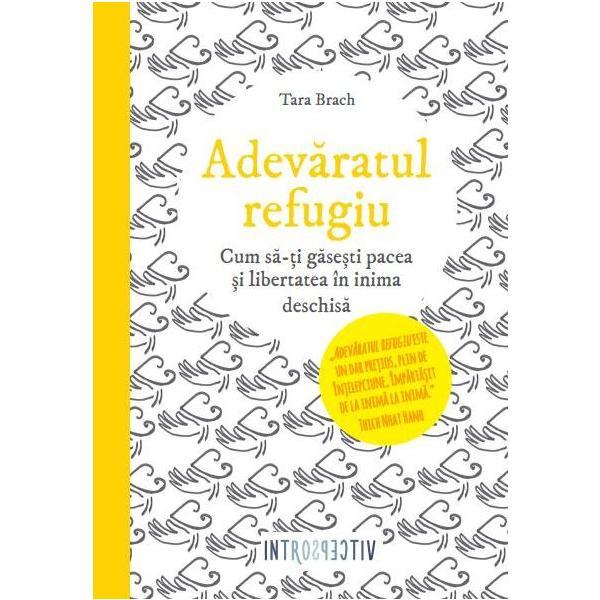 Adevaratul refugiu - Tara Brach, editura Litera