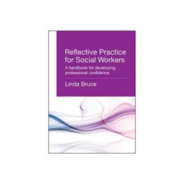 Reflective Practice for Social Workers: A Handbook for Devel, editura Open University Press