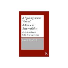 Psychodynamic View of Action and Responsibility, editura Taylor & Francis