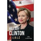 Hillary Clinton de la A la Z - Francois Clemenceau, editura Livingstone
