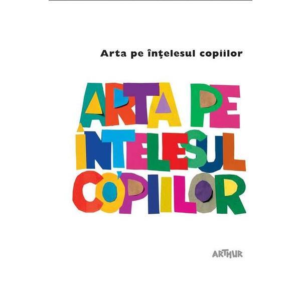 Arta pe intelesul copiilor (Cartea alba), editura Grupul Editorial Art