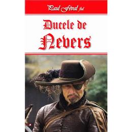 Ducele de Nevers - Paul Feval fiul, editura Dexon
