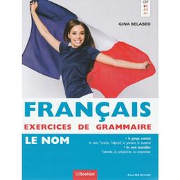 Francais exercices de grammaire 1: le nom - gina belabed, editura booklet