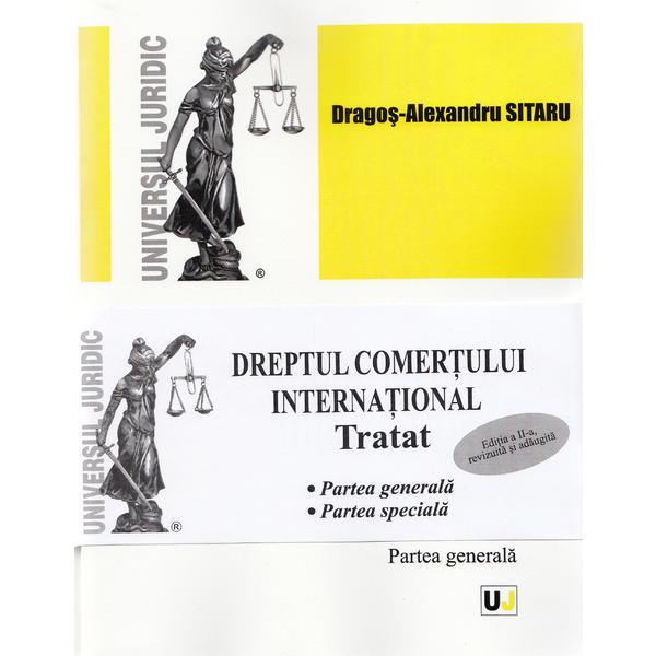 Dreptul comertului international. tratat. partea generala + partea speciala ed. 2 - dragos-alexandru sitaru, editura universul juridic