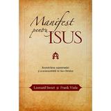 Manifest pentru Isus - Leonard Sweet, Frank Viola, editura Casa Cartii
