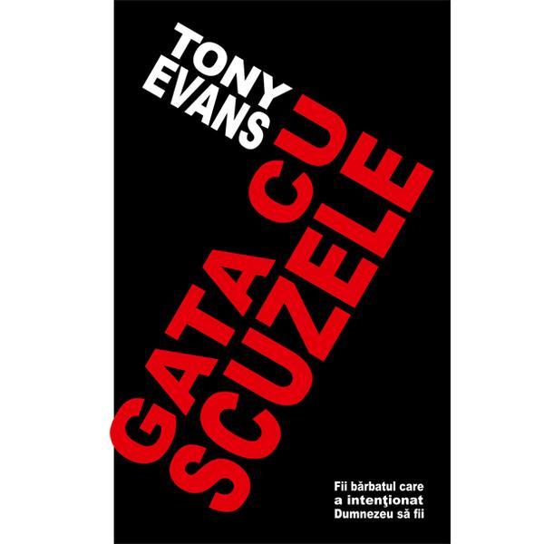 Gata cu scuzele - tony evans, editura casa cartii