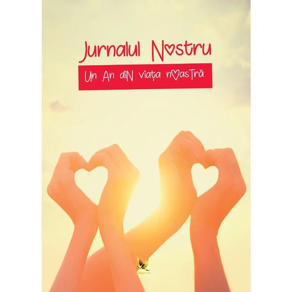 Jurnalul nostru. Un an din viata noastra, editura Aquila