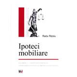 Ipoteci mobiliare - Radu Rizoiu, editura Universul Juridic