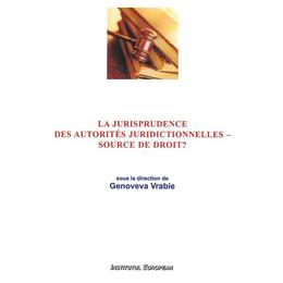 La jurisprudence des autorites juridictionnelles - source de droit? - genoveva vrabie, editura institutul european