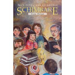 Zece fete care au adus o schimbare - irene howat, editura casa cartii