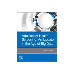 Adolescent Health Screening: An Update in the Age of Big Dat, editura Elsevier Health Sciences