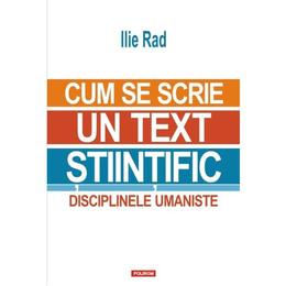 Cum se scrie un text stiintific - Ilie Rad, editura Polirom