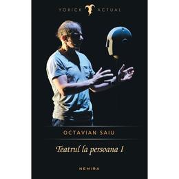 Teatrul la persoana i - octavian saiu, editura nemira