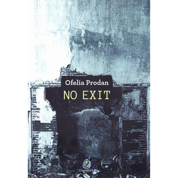 No Exit - Ofelia Prodan, editura Charmides