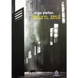 Saturn, zeul - Olga Stefan, editura Charmides