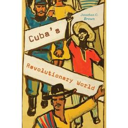 Cuba's Revolutionary World, editura Harvard University Press