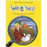 Agatha Mistery: Spada regelui Scotiei - Sir Steve Stevenson, editura Rao