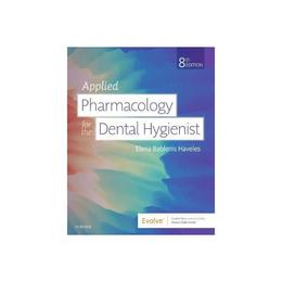 Applied Pharmacology for the Dental Hygienist, editura Elsevier Mosby