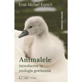 Animalele: Introducere in zoologia goetheana - Ernst-Michael Kranich, editura Univers Enciclopedic