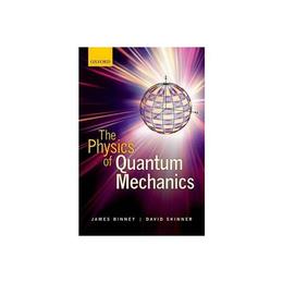 Physics of Quantum Mechanics, editura Oxford University Press Academ