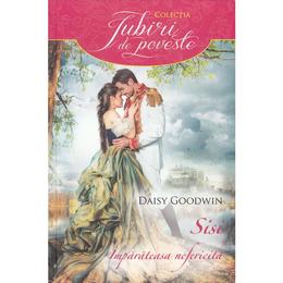 Sisi, imparateasa nefericita - daisy goodwin, editura litera