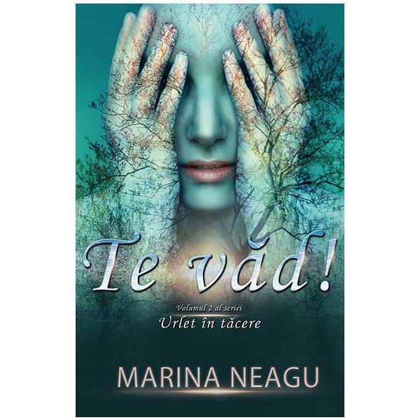 Te vad! Urlet in tacere vol.2 - Marina Neagu, editura Quantum