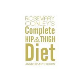 Complete Hip And Thigh Diet - Rosemary Conley, editura Arrow