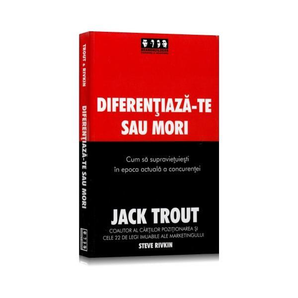 Diferentiaza-te sau mori - jack trout, editura brandbuilders grup