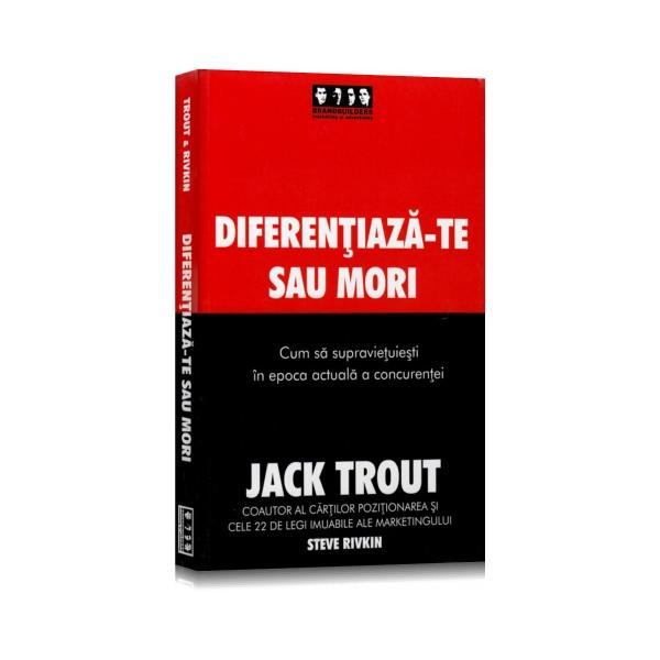 Diferentiaza-te sau mori - Jack Trout, editura Brandbuilders Grup