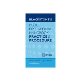 Blackstone&#039;s Police Operational Handbook: Practice and Proce - Clive Harfield, editura Anova Pavilion