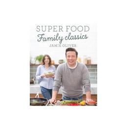 Super Food Family Classics - Jamie Oliver, editura Anova Pavilion
