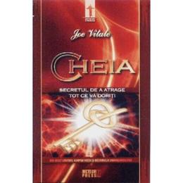 Cheia, secretul de a atrage tot ce va doriti - Joe Vitale, editura Meteor Press