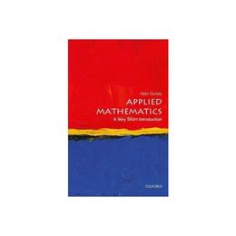 Applied Mathematics: A Very Short Introduction, editura Oxford University Press
