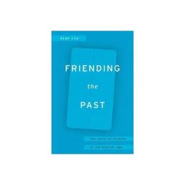 Friending the Past, editura University Of Chicago Press