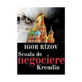 Scoala de negociere Kremlin - Igor Rizov, editura Paralela 45