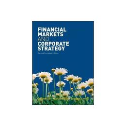 Financial Markets and Corporate Strategy: European Edition, editura Mcgraw-hill Higher Education