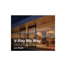 V-Ray My Way, editura Focal Press