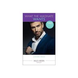 What The Magnate Wants, editura Harlequin Mills & Boon