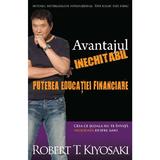 Avantajul inechitabil: Puterea educatiei financiare - Robert T. Kiyosaki, editura Curtea Veche