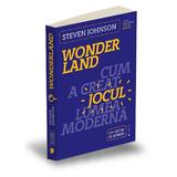 Wonderland. Cum a creat jocul lumea moderna - Steven Johnson, editura Publica