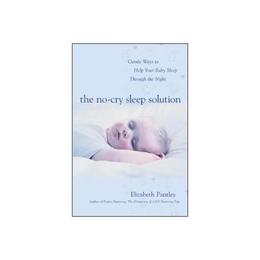 No-Cry Sleep Solution: Gentle Ways to Help Your Baby Sleep T, editura Mcgraw-hill Professional