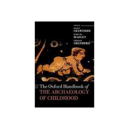Oxford Handbook of the Archaeology of Childhood, editura Oxford University Press Academ