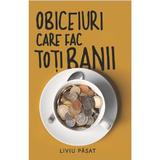 Obiceiuri care fac toti banii - Liviu Pasat