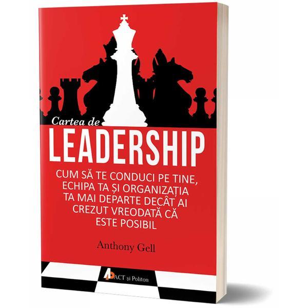Cartea de leadership - Anthony Gell, editura Act Si Politon