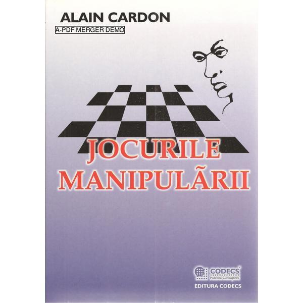 Jocurile Manipularii - Alain Cardon, editura Bmi