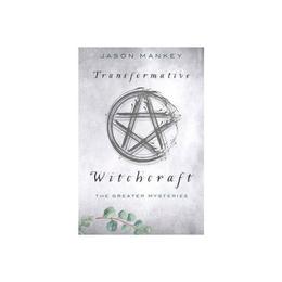 Transformative Witchcraft, editura Llewellyn Publications,u.s.