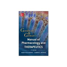 Goodman and Gilman Manual of Pharmacology and Therapeutics,, editura Mcgraw-hill Professional
